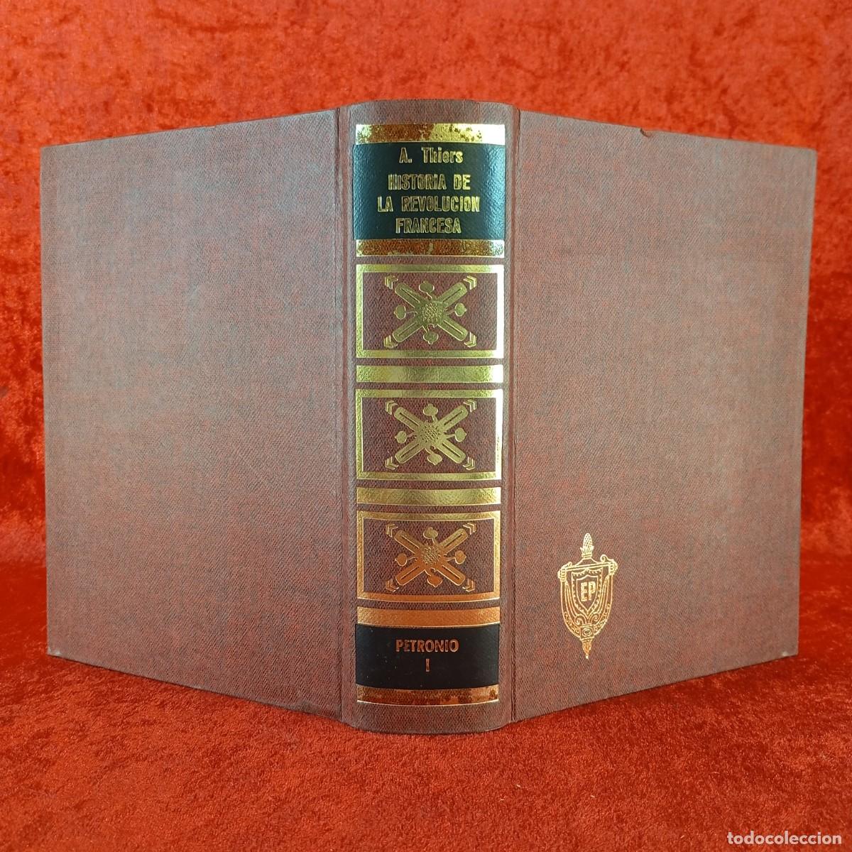Libros de segunda mano: HISTORIA DE LA REVOLUCI&Oacute;N FRANCESA - TOMO I - MR. A. THIERS - EDICIONES PETRONIO - 1969 / 1056