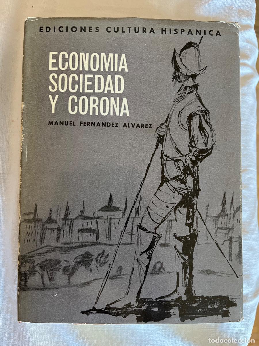 Libros de segunda mano: Econom&iacute;a, sociedad y corona. Manuel Fern&aacute;ndez &Aacute;lvarez-Ed Cultura Hisp&aacute;nica