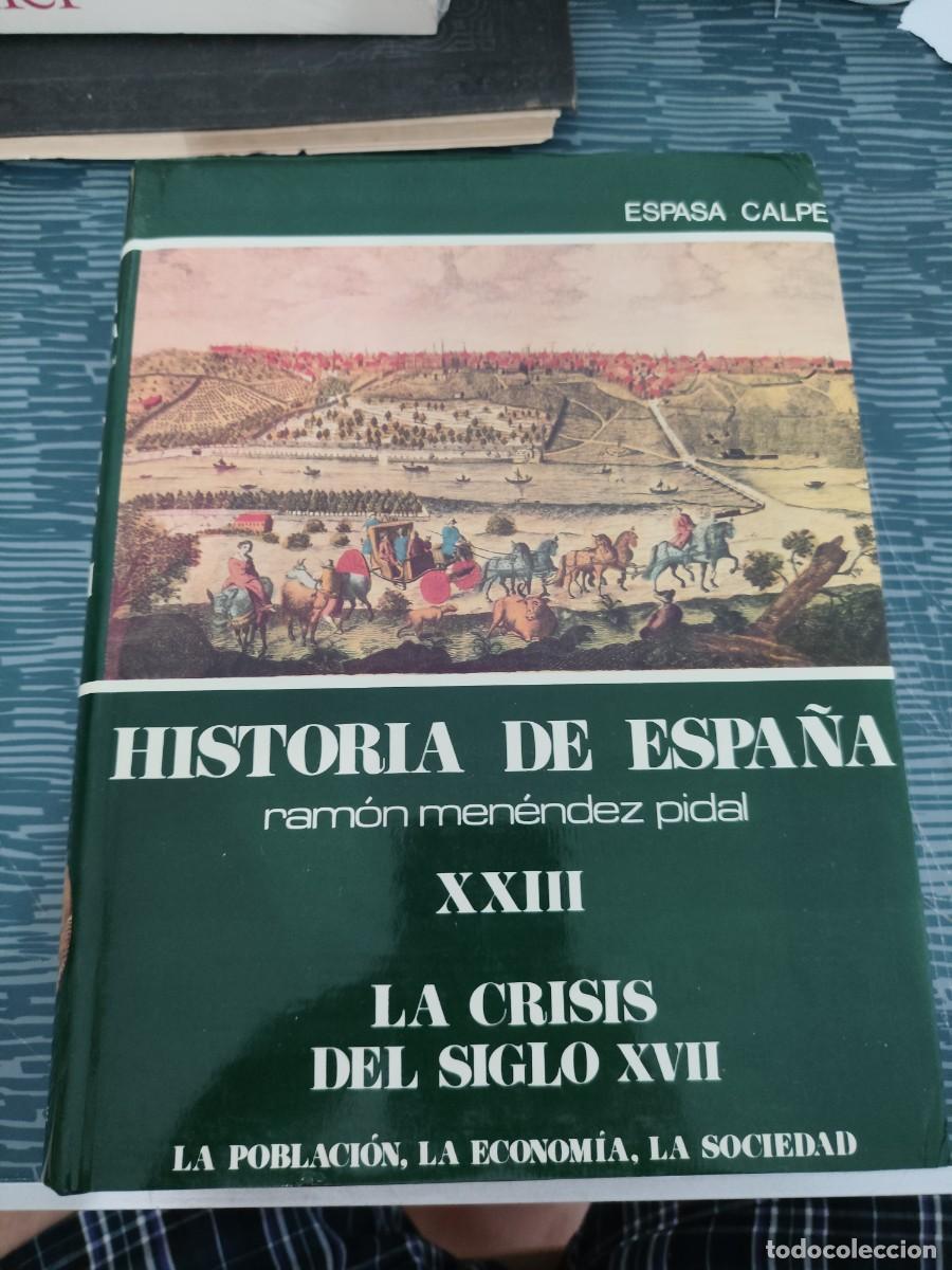 Libros de segunda mano: LA CRISIS DEL SIGLO XVII,HISTORIA DE ESPA&Ntilde;A, T.XXIII,RAMON MEN&Eacute;NDEZ PIDAL,1989,748 P&Aacute;G.