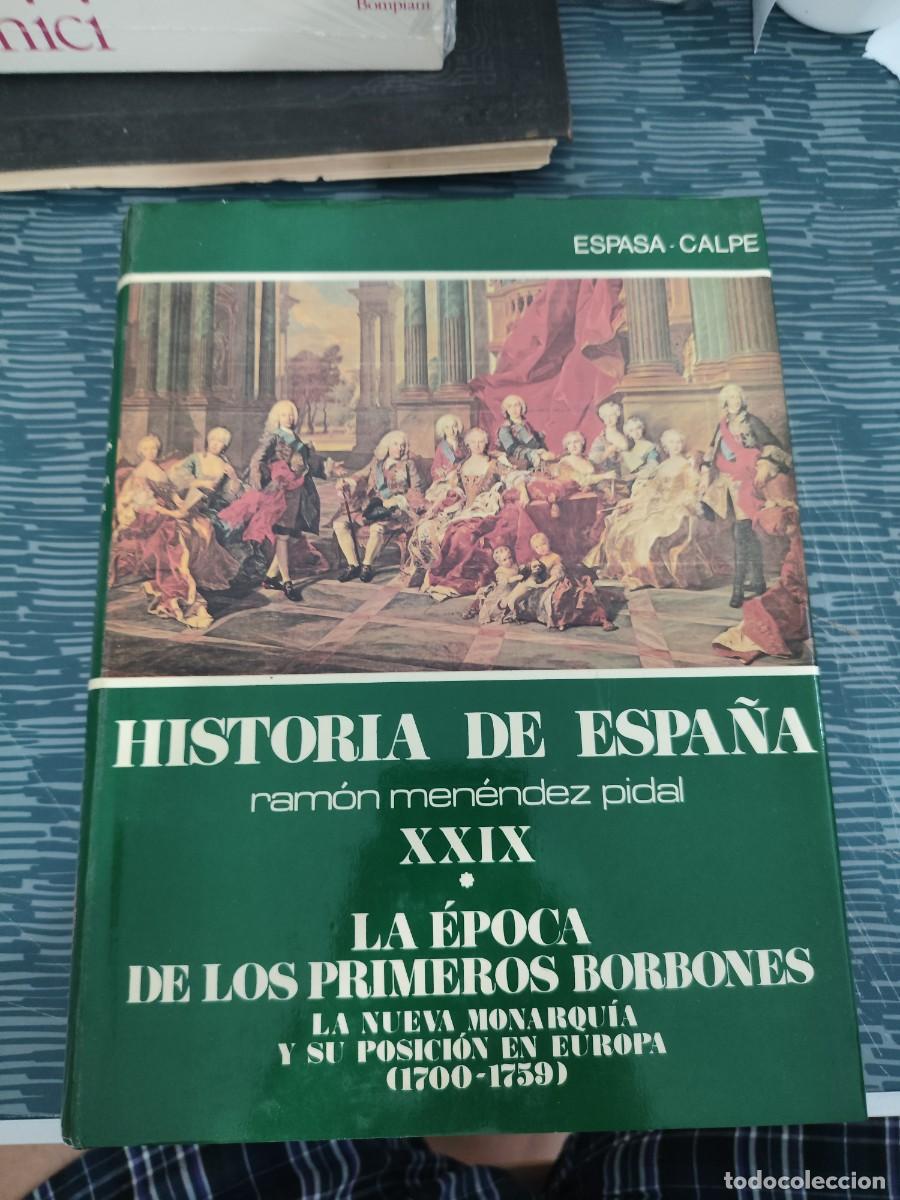 Libros de segunda mano: LA &Eacute;POCA DE LOS PRIMEROS BORBONES,HISTORIA DE ESPA&Ntilde;A, T.XXIX,V.I.,RAMON MEN&Eacute;NDEZ PIDAL,1989,706 P&Aacute;G.