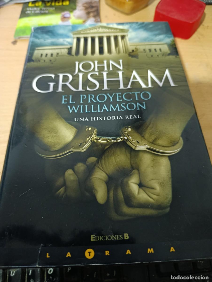 Libros de segunda mano: EL PROYECTO WILLAIMSON. UNA HISTORIA REAL. JOHN GRISHAM. C11L