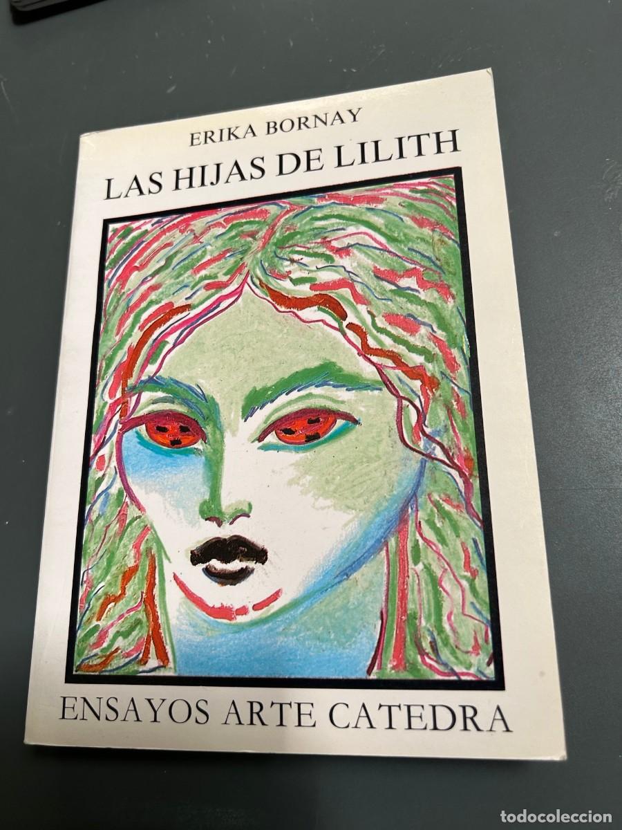 Libros de segunda mano: LAS HIJAS DE LILITH. ERIKA BORNAY. ARTE, LITERATURA Y FEMINISMO.