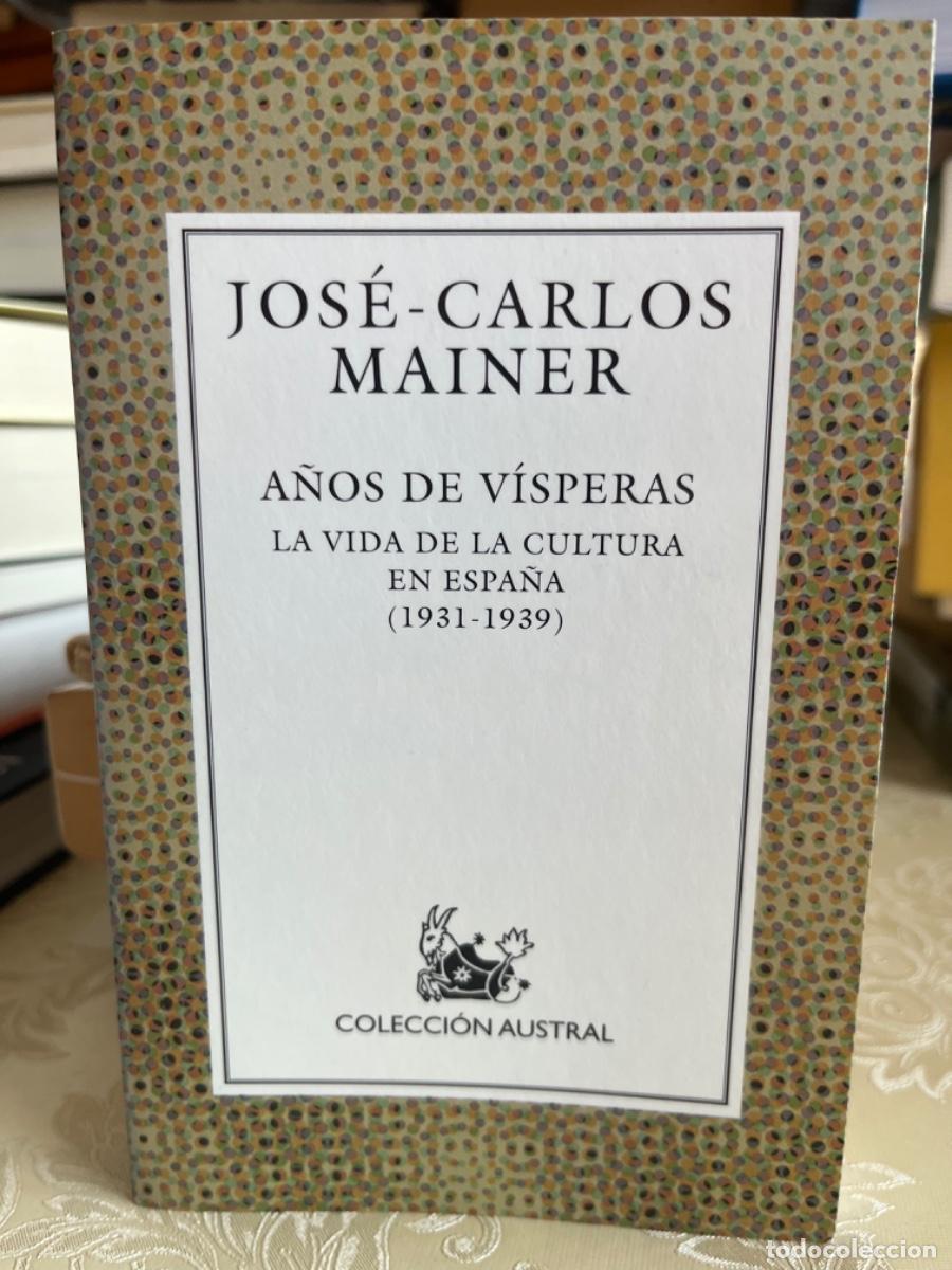 Libros de segunda mano: Mainer, Jos&eacute;-Carlos.- A&ntilde;os de visperas. La vida de la cultura en Espa&ntilde;a (1931-1939)