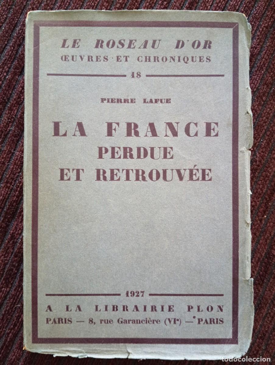 Libros de segunda mano: Pierre Lafue. La France perdue et retrouv&eacute;e