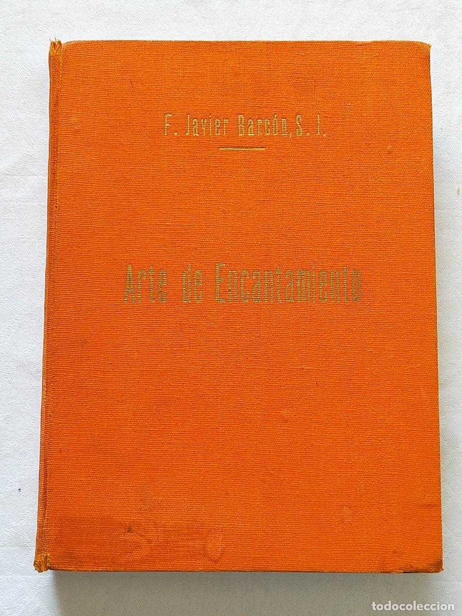 Libros de segunda mano: ARTE DE ENCANTAMIENTO - F. Javier Barc&oacute;n Furundarena - Magia, ilusionismo, prestidigitaci&oacute;n........