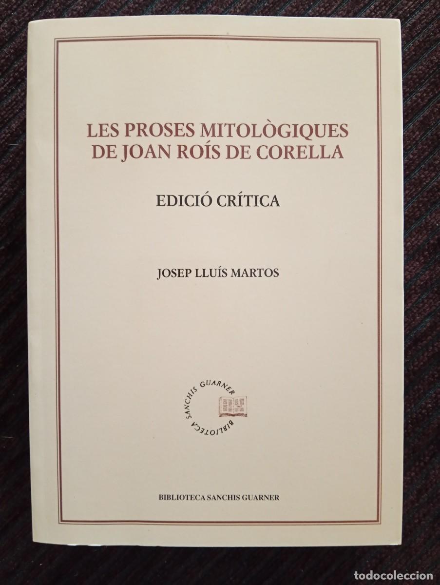Libros de segunda mano: Josep Llu&iacute;s Martos. Les proses mitol&oacute;giques de Joan Ro&iacute;s de Corella. Edici&oacute; Cr&iacute;tica