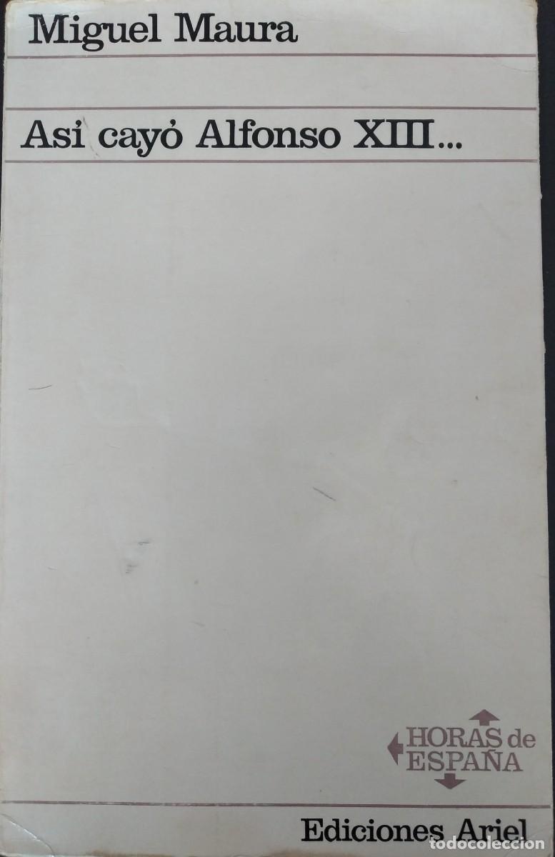 Libros de segunda mano: As&iacute; cay&oacute; Alfonso XIII -Maura, Miguel -1100009