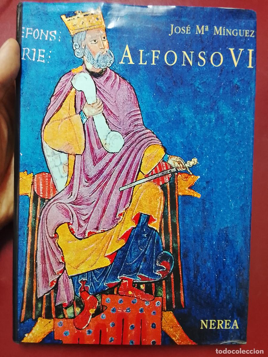 Libros de segunda mano: Jos&eacute; Mar&iacute;a M&iacute;nguez: Alfonso VI. Poder, expansi&oacute;n y reorganizaci&oacute;n interior (Editorial Nerea. 2000)