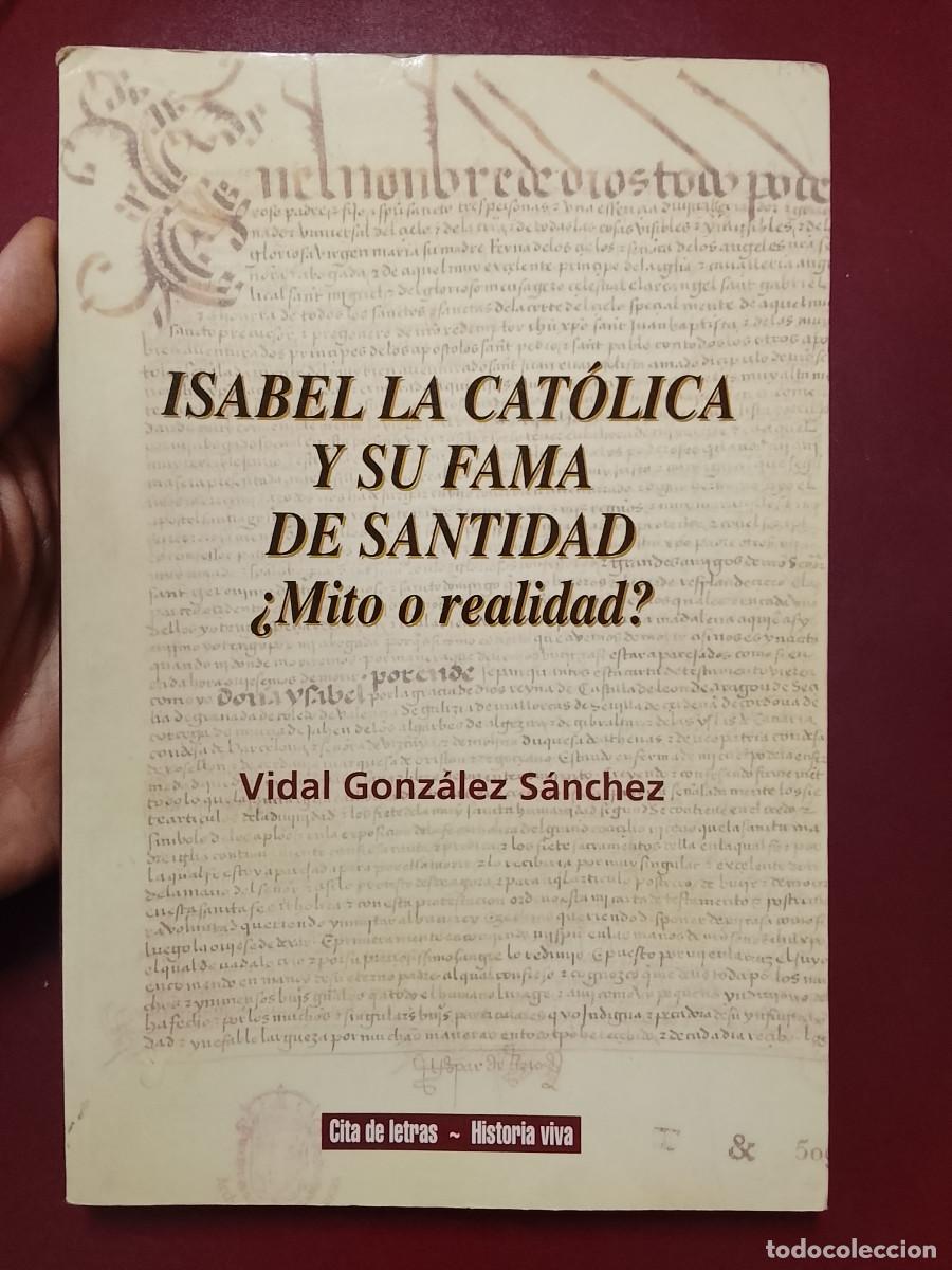Libros de segunda mano: Vidal Gonz&aacute;lez S&aacute;nchez: Isabel la Cat&oacute;lica y su fama de santidad. &iquest;Mito o realidad?