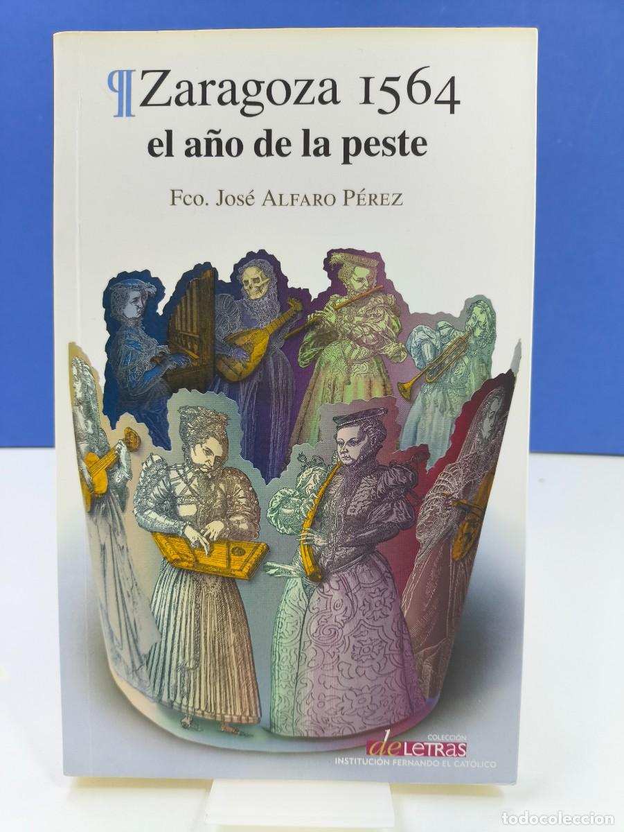 Libros de segunda mano: ZARAGOZA 1564 EL A&Ntilde;O DE LA PESTE / Fco. JOS&Eacute; ALFARO P&Eacute;REZ / 2019. Inst. FERNANDO EL CAT&Oacute;LICO