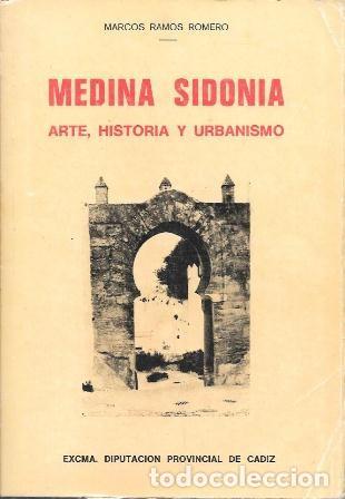 Libros de segunda mano: MEDINA SIDONIA - ARTE, HISTORIA Y URBANISMO - RAMOS ROMERO, MARCOS - A-CA-4408