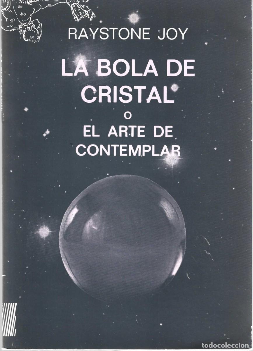 Libros de segunda mano: LA BOLA DE CRISTAL O EL ARTE DE CONTEMPLAR RAYSTONE JOY