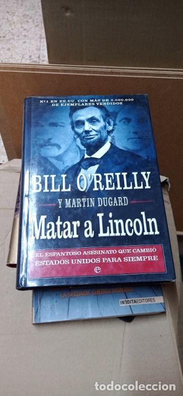 Libros de segunda mano: MATAR A LINCOLN BILL O&acute;REILLY Y MARTIN DUGARD