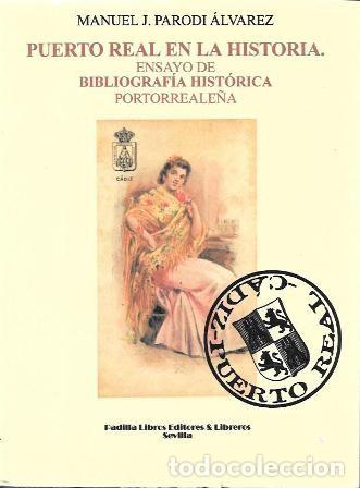 Libros de segunda mano: PUERTO REAL EN LA HISTORIA. ENSAYO DE BIBLIOGRAFIA HISTORICA PORTORREALE&Ntilde;A - A-CA-4413