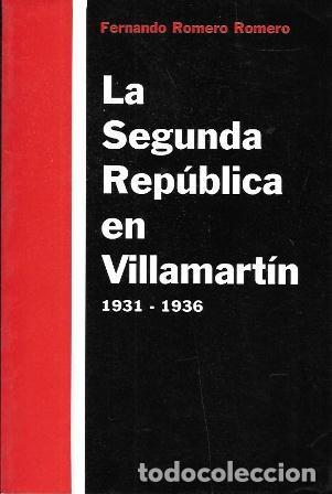 Livres d'occasion: LA SEGUNDA REPUBLICA EN VILLAMARTIN 1931-1936 - ROMERO ROMERO, FERNANDO - A-CA-4415