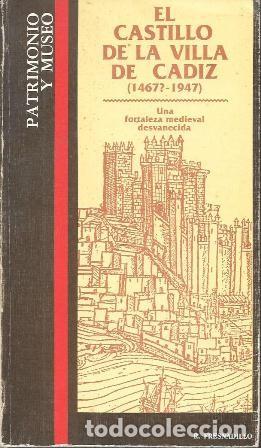 Livres d'occasion: EL CASTILLO DE LA VILLA DE CADIZ (1467? - 1947) UNBA FORTALEZA MEDIEVAL DESVANECIDA - A-CA-4418