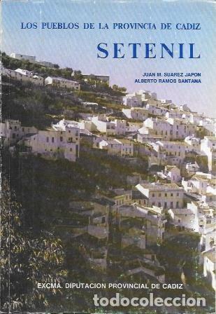 Libros de segunda mano: SETENIL - LOS PUEBLOS DE LA PROVINCIA DE CADIZ - SUAREZ JAPON, JUAN M./RAMOS SANTANA, A. - A-CA-4420
