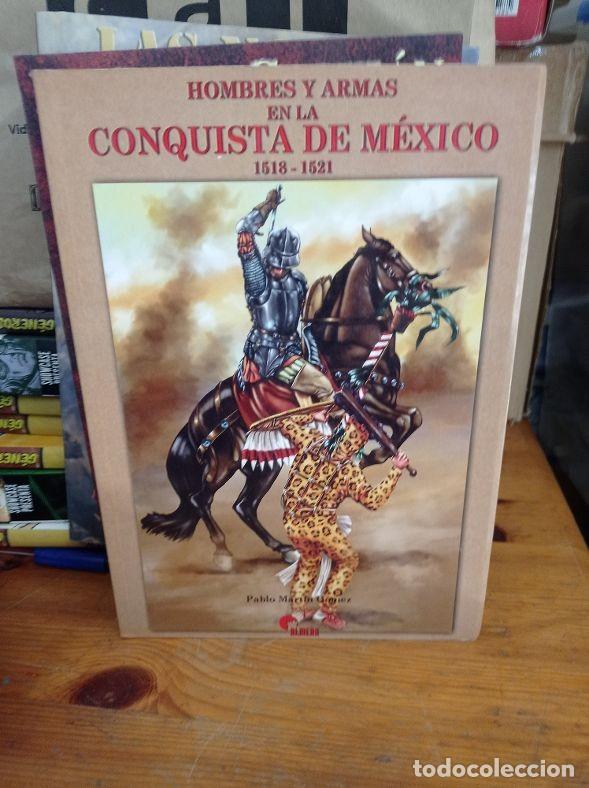 Libros de segunda mano: Hombres y armas en la conquista de M&eacute;xico 1518 - 1521 Mart&iacute;n G&oacute;mez, Pablo