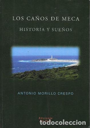 Libros de segunda mano: LOS CA&Ntilde;OS DE MECA HISTORIA Y SUE&Ntilde;OS - MORILLO CRESPO, ANTONIO - A-CA-4421