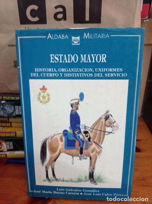 Libros de segunda mano: ESTADO MAYOR - HISTORIA, ORGANIZACI&Oacute;N, UNIFORMES DEL CUERPO Y DISTINTIVOS DEL SERVICIO.ALDABA JOSE B
