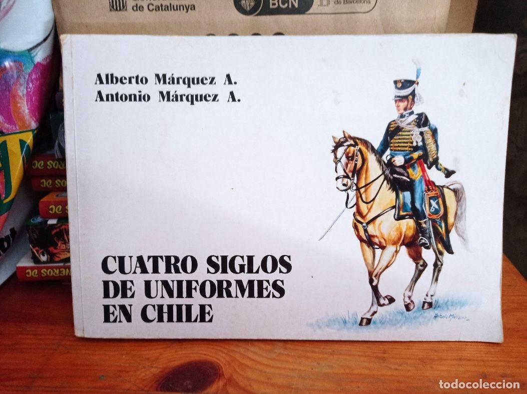 Libros de segunda mano: CUATRO SIGLOS DE UNIFORMES EN CHILE