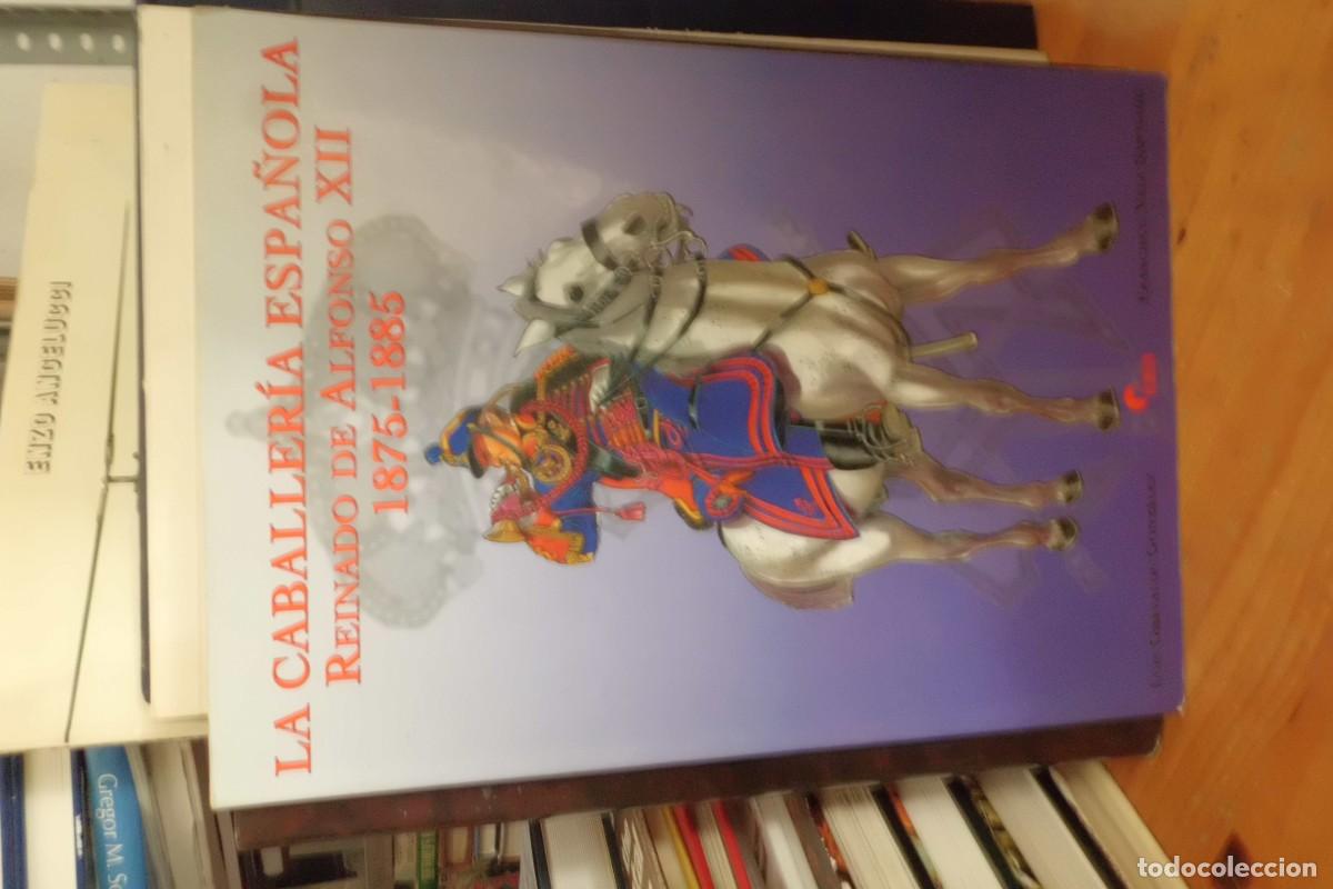 Libros de segunda mano: LA CABALLERIA ESPA&Ntilde;OLA. REINADO DE ALFONSO XII 1875-1885