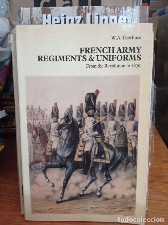 Libros de segunda mano: FRENCH ARMY REGIMENTS Y UNIFORMS FROM THE REVOLUTION TO 1870