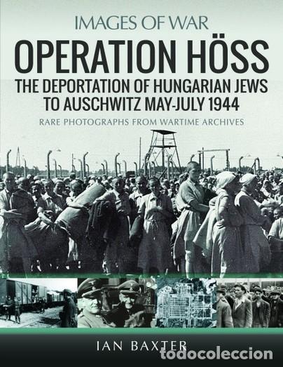Libros de segunda mano: OPERATION HOSS THE DEPORTATION OF HUNGARIAN JEWS TO AUSCHWITZ MAY-JULY 1944