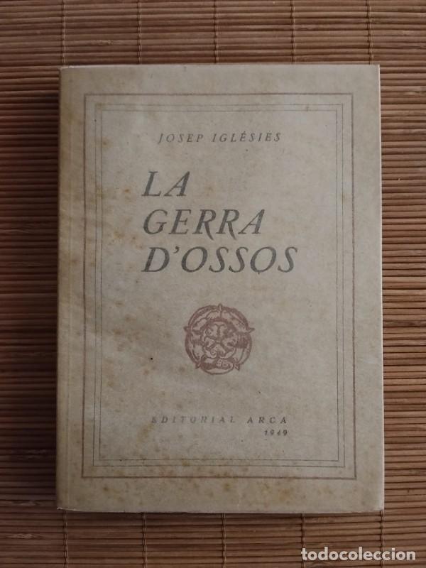 Libros de segunda mano: La gerra d'ossos - Josep Igl&eacute;sies - Editorial Arca - Barcelona, 1949