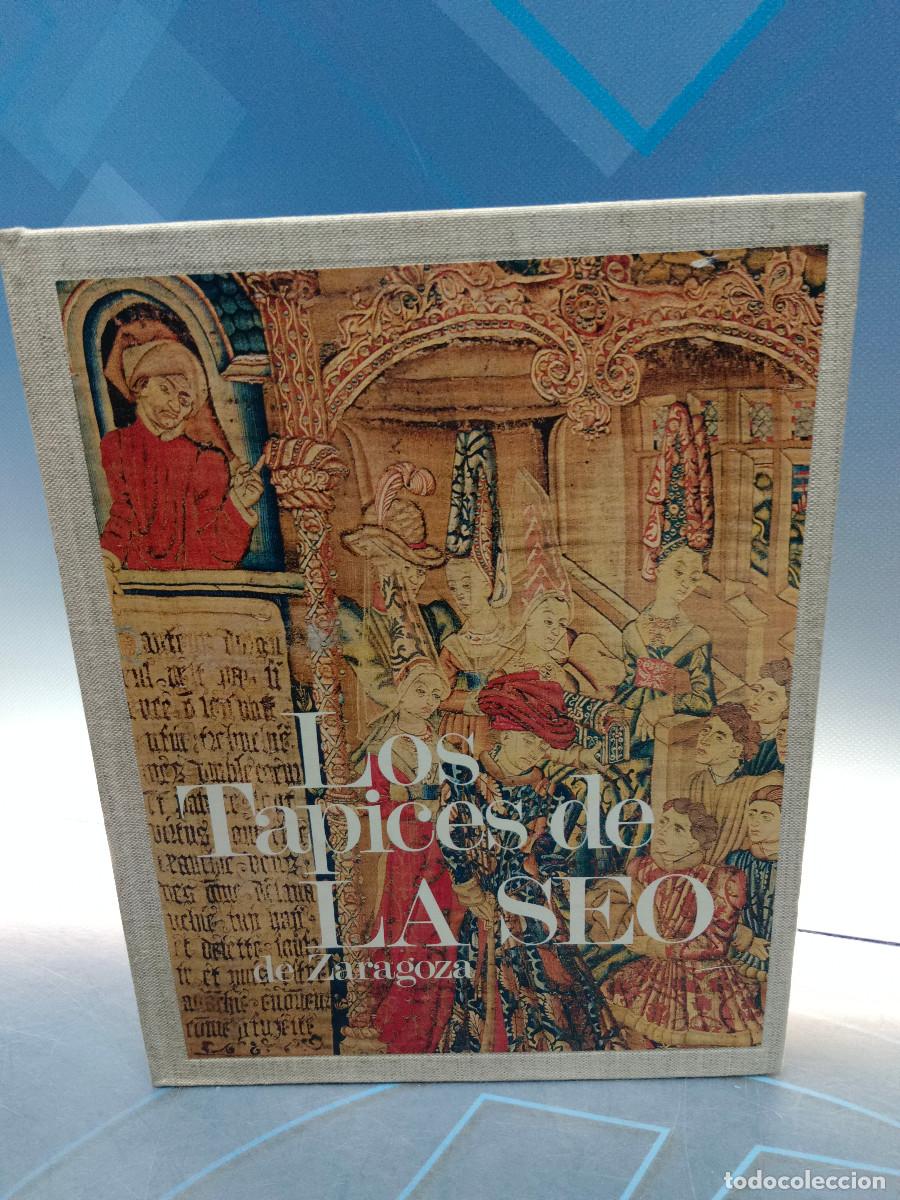Libros de segunda mano: libro, LOS TAPICES DE LA SEO DE ZARAGOZA. EDUARDO TORRA DE ARANA/ANTERO HOMBRIA. 1985. PAGS : 334