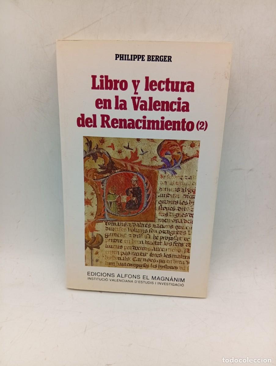 Libros de segunda mano: LIBRO Y LECTURA EN LA VALENCIA DEL RENACIMIENTO (2). PHILIPPE BERGER. 1987. PAGS: DE LA 395 A LA 588