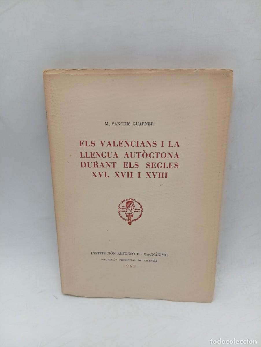 Libros de segunda mano: ELS VALENCIANS I LA LLENGUA AUTOCTONA DURANT ELS SEGLES XVI, XVII I XVIII. M. SANCHIS GUARNER. 1963.
