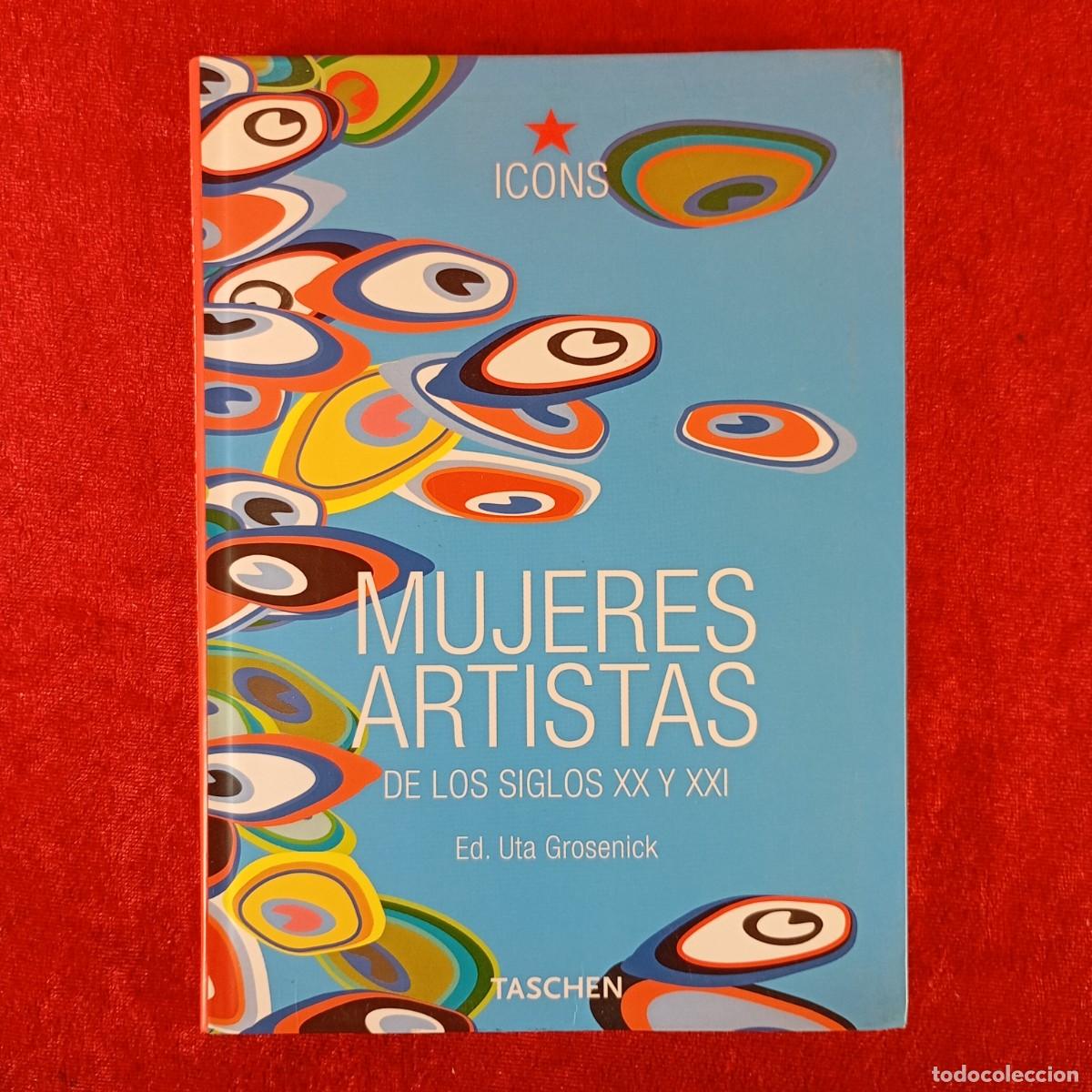 Libros de segunda mano: MUJERES ARTISTAS DE LOS SIGLOS XX Y XXI - UTA GROSENICK - TASCHEN - ICONS - 2003 / 1119