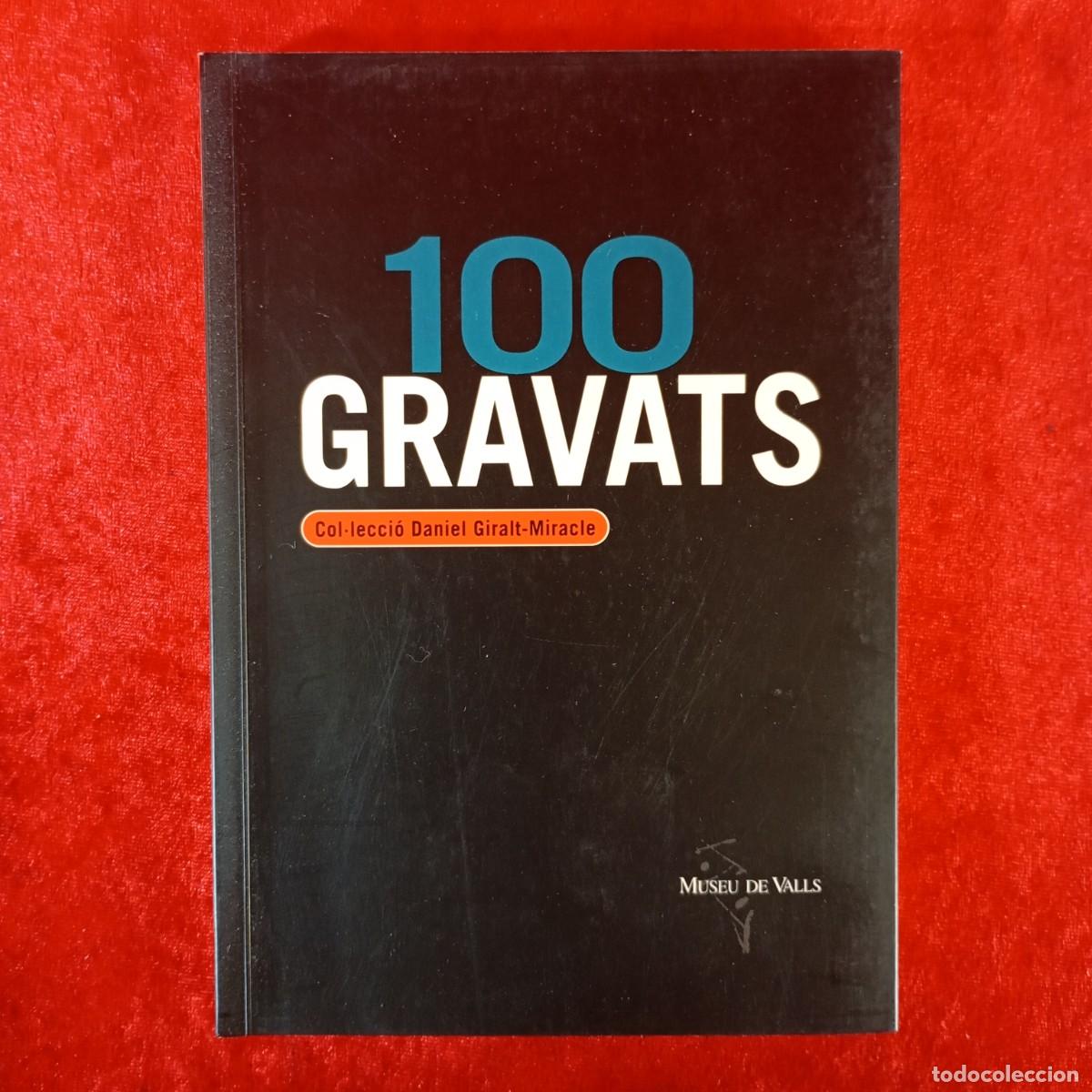 Libros de segunda mano: 100 GRAVATS - COL&middot;LECCI&Oacute; DANIEL GIRALT-MIRACLE - MUSEU DE VALLS - CAT&Aacute;LOGO DE ARTE / 1122