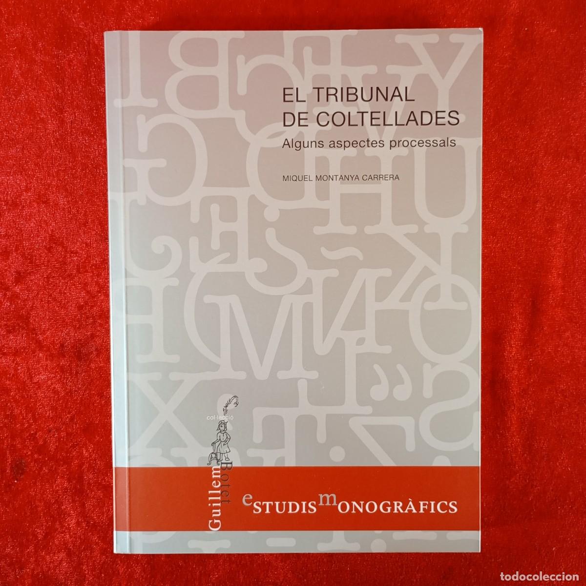 Libros de segunda mano: EL TRIBUNAL DE COLTELLADES, ALGUNS ASPECTES PROCESSALS - MIQUEL MONTANYA CARRERA - PAG&Egrave;S ED. / 1128