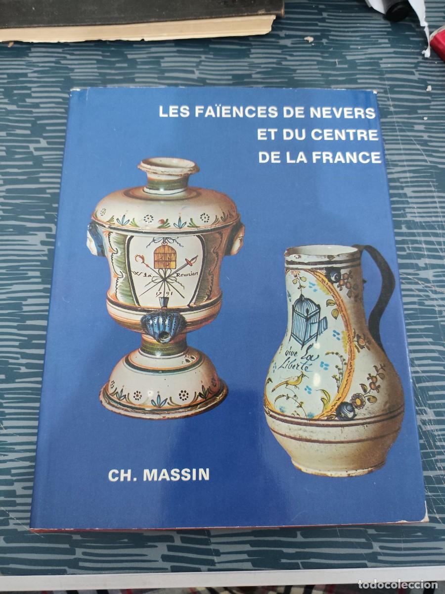 Libros de segunda mano: LES FAIENCES DE NEVERS ET DU CENTRE DE LA FRANCE,CH.MASSIN,PARIS,81 P&Aacute;GINAS, VER FOTOS..