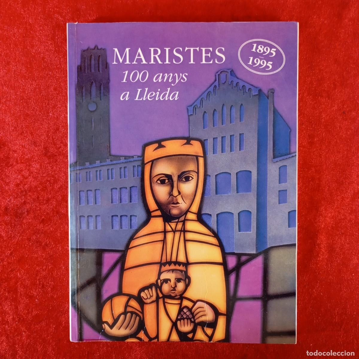 Libros de segunda mano: MARISTES, 100 ANYS A LLEIDA - 1895-1995 - COL&middot;LEGI MARISTES MONTSERRAT - EDELVIVES - 1995 / 1129