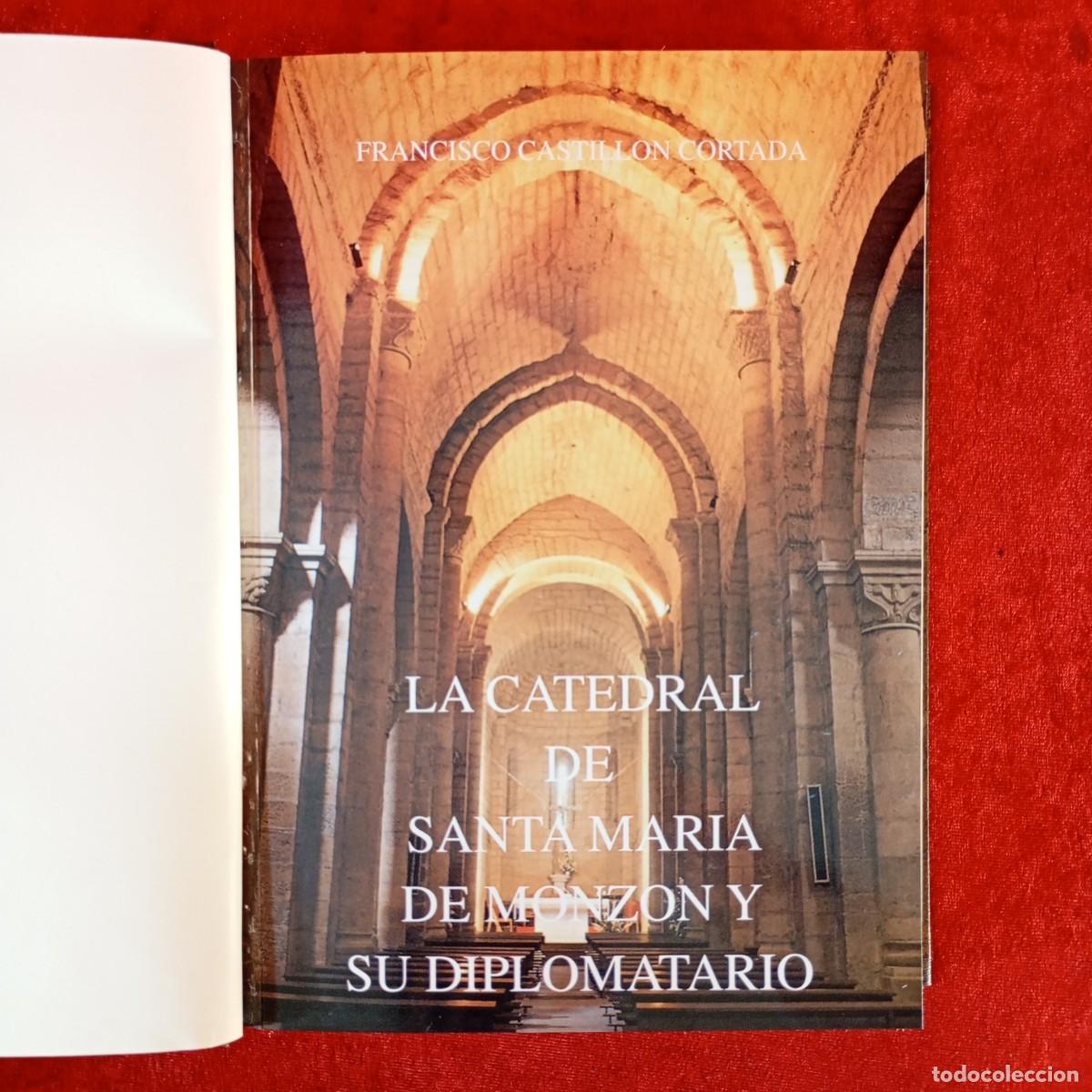 Libros de segunda mano: LA CATEDRAL DE SANTA MARIA DE MONZON Y SU DIPLOMATARIO - FRANCISCO CASTILLON CORTADA - 1997 / 1151