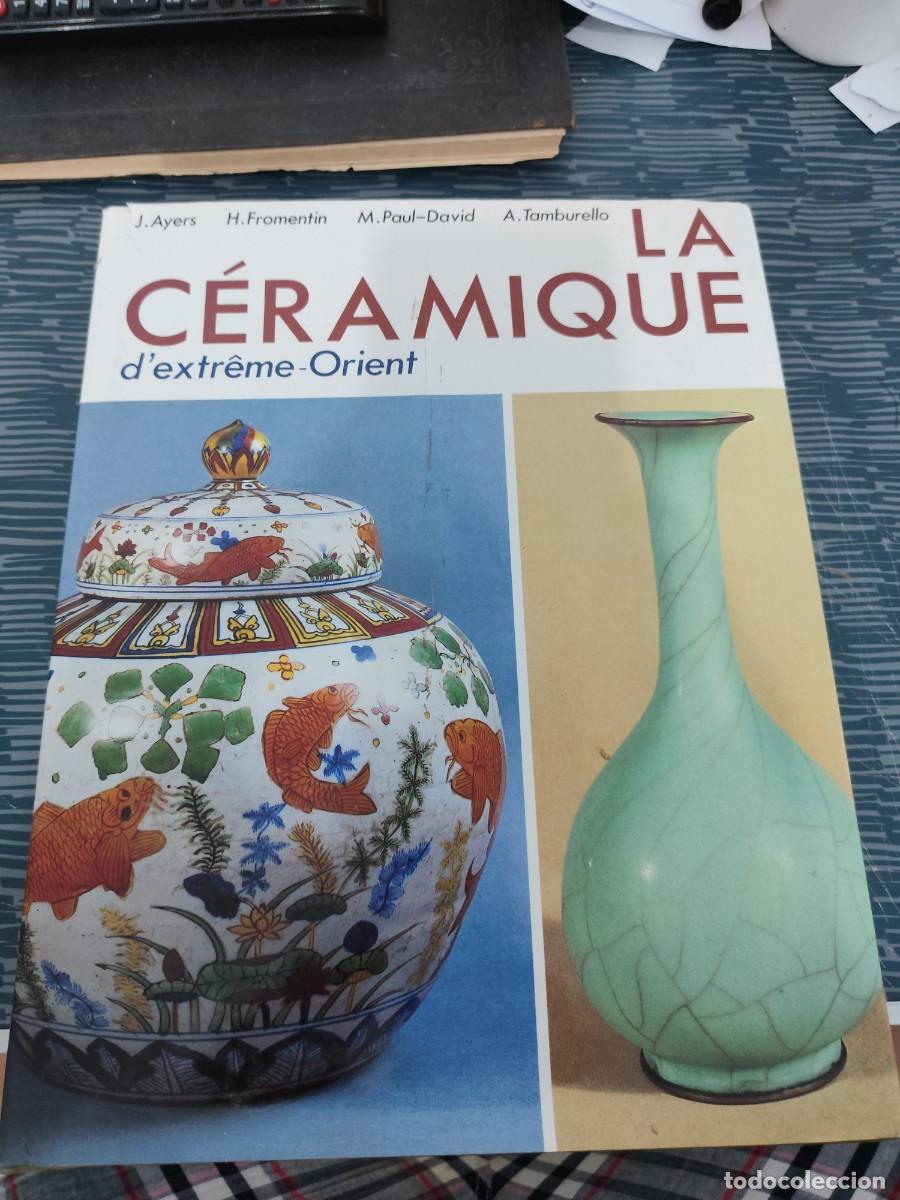 Libros de segunda mano: LA CERAMIQUE D'EXTREME-ORIENTE,VARIOS AUTORES, CELIV,1988,398 P&Aacute;GINAS.