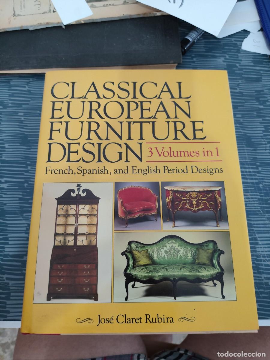 Libros de segunda mano: CLASSICAL EUROPEAN FURNITURE DESING,3 VOL. IN 1,JOSEP CLARET RUBIRA,NEW YORK,1989,VER FOTOS.