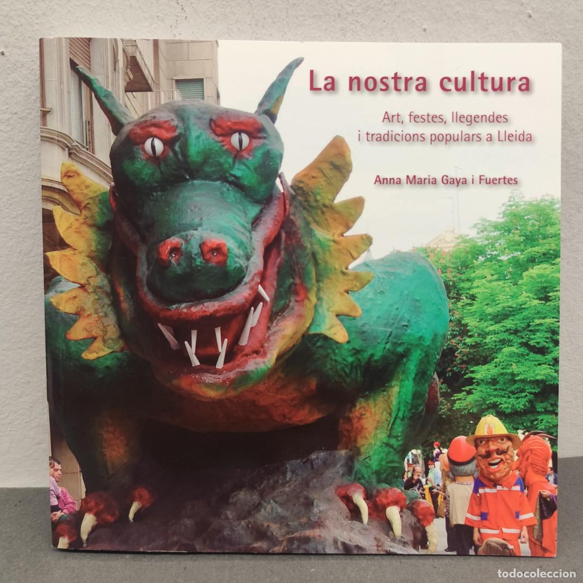 Libros de segunda mano: LA NOSTRA CULTURA - ART, FESTES, LLEGENDES I TRADICIONS POPULARS A LLEIDA - ANNA MARIA GAYA / 1156