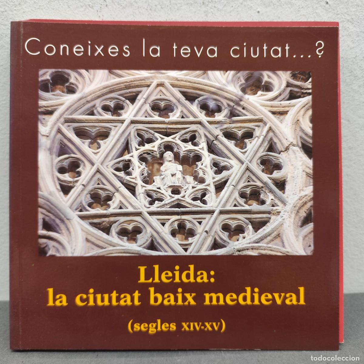 Libros de segunda mano: CONEIXES LA TEVA CIUTAT...? - LLEIDA: LA CIUTAT BAIX MEDIEVAL (SEGLES XIV-XV) - PAG&Egrave;S EDITORS / 1157