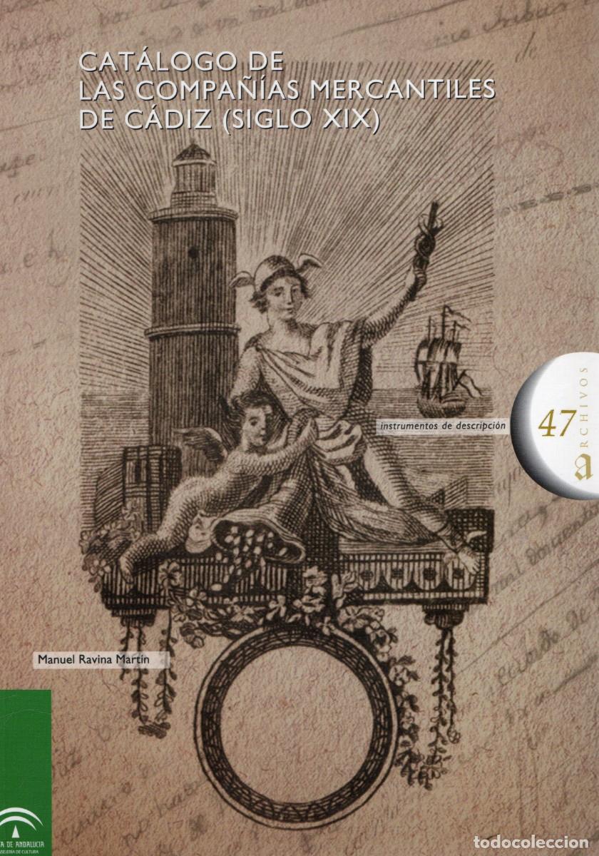 Libros de segunda mano: CATALOGO DE LAS COMPA&Ntilde;IAS MERCANTILES DE CADIZ (SIGLO XIX) RAVINA MARTIN, MANUEL ANC-655