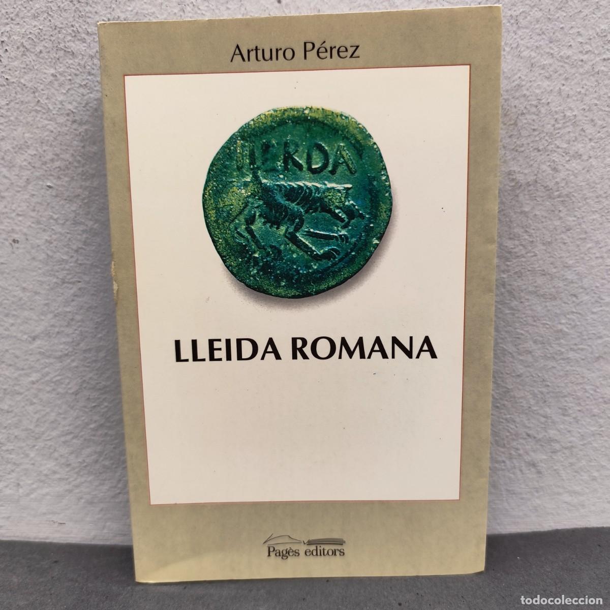 Livres d'occasion: LLEIDA ROMANA - ARTURO P&Eacute;REZ - PAG&Egrave;S EDITORS - 1991 / 1161