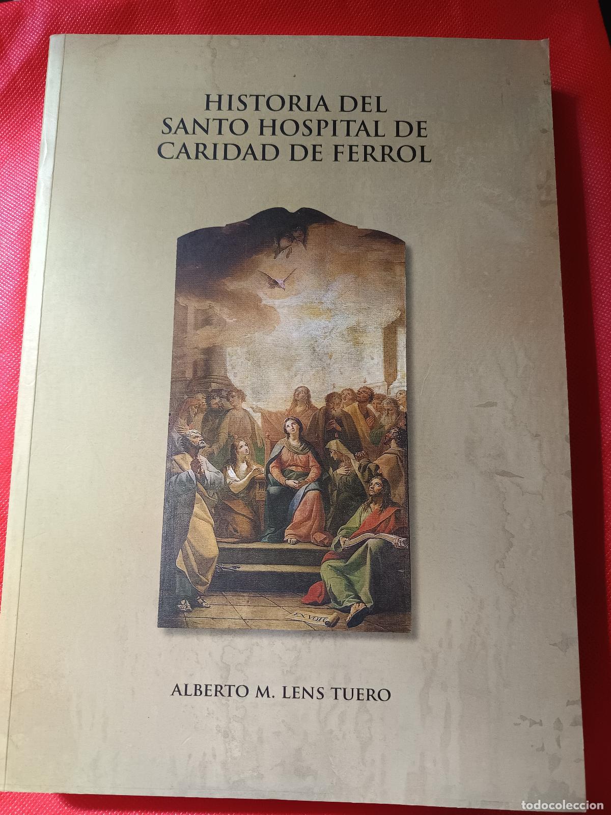 Libri di seconda mano: ALBERTO LENS TUERO. HISTORIA DEL SANTO HOSPITAL DE CARIDAD DE FERROL. 2013