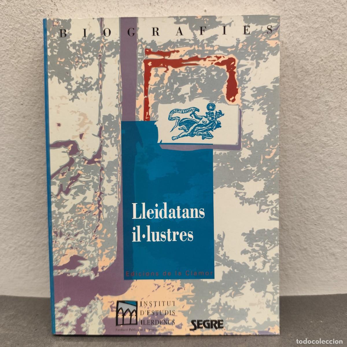 Libros de segunda mano: LLEIDATANS IL&middot;LUSTRES - BIOGRAFIES - MANUEL LLADONOSA - EDICIONS DE LA CLAMOR - IEI - 1995 / 1166