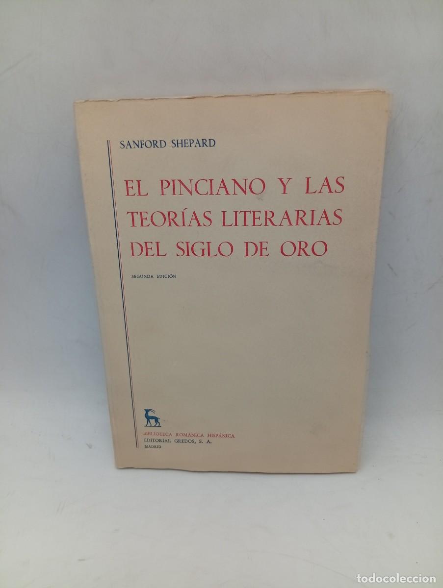 Libros de segunda mano: EL PINCIANO Y LAS TEORIAS LITERARIAS DEL SIGLO DE ORO. SANFORD SHEPARD. EDITORIAL GREDOS. 1970.