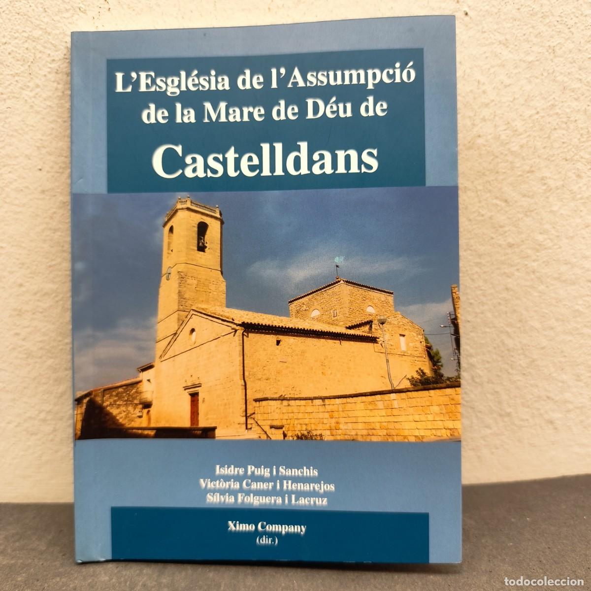 Libros de segunda mano: L'ESGL&Eacute;SIA DE L'ASSUMPCI&Oacute; DE LA MARE DE D&Eacute;U DE CASTELLDANS - I. PUIG, V. CANERM S. FOLGUERA / 1173