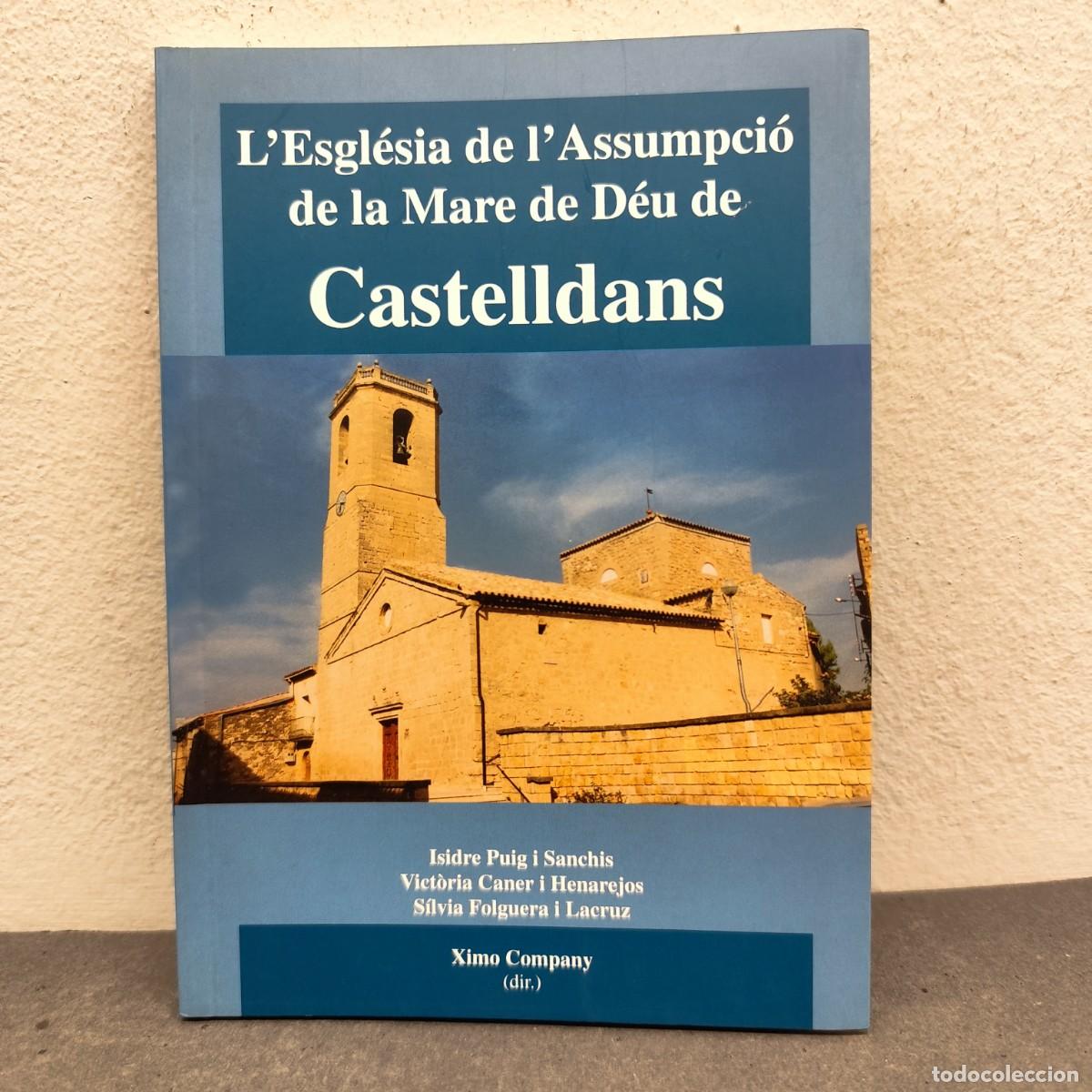 Libros de segunda mano: L'ESGL&Eacute;SIA DE L'ASSUMPCI&Oacute; DE LA MARE DE D&Eacute;U DE CASTELLDANS - I. PUIG, V. CANERM S. FOLGUERA / 1174