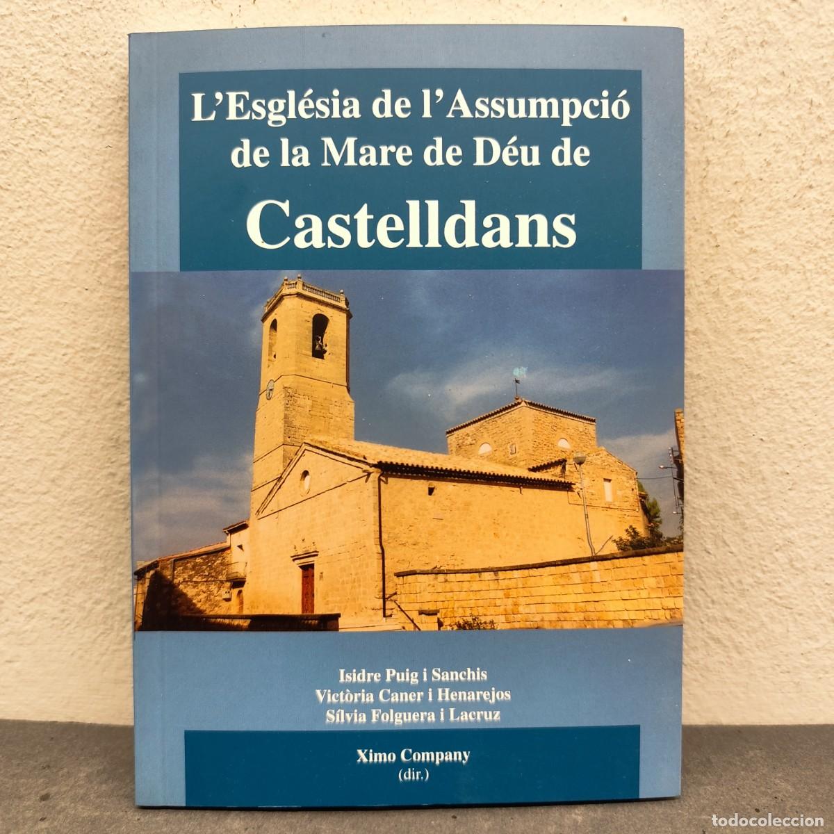 Libros de segunda mano: L'ESGL&Eacute;SIA DE L'ASSUMPCI&Oacute; DE LA MARE DE D&Eacute;U DE CASTELLDANS - I. PUIG, V. CANERM S. FOLGUERA / 1175